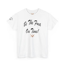 Load image into Gallery viewer, Be The Fuck On Time! Tee