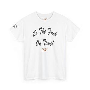 Be The Fuck On Time! Tee