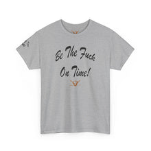 Load image into Gallery viewer, Be The Fuck On Time! Tee