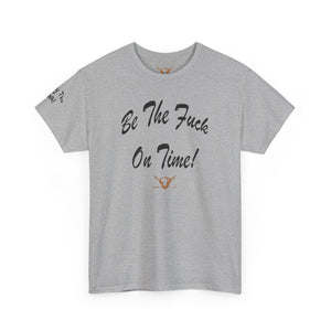 Be The Fuck On Time! Tee