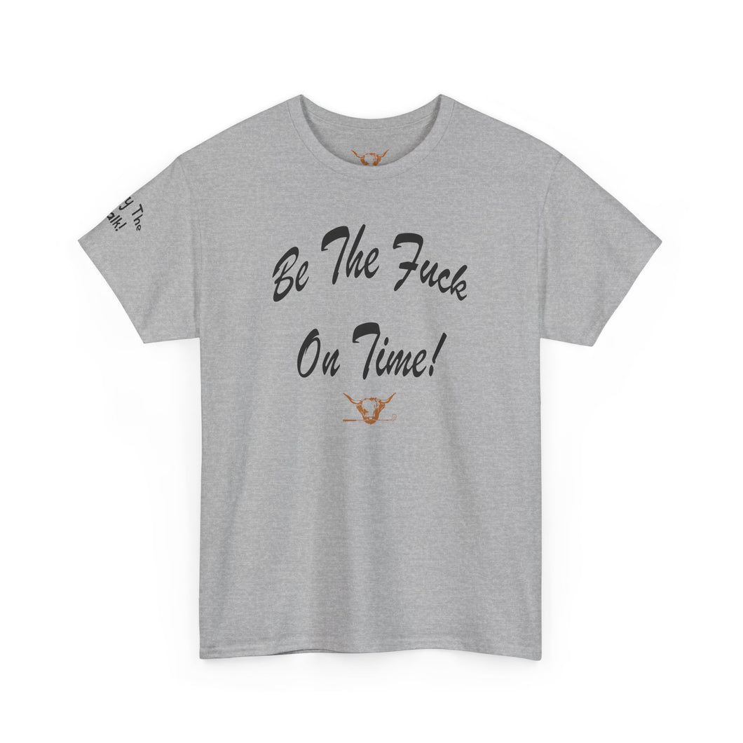 Be The Fuck On Time! Tee