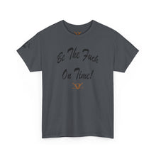 Load image into Gallery viewer, Be The Fuck On Time! Tee