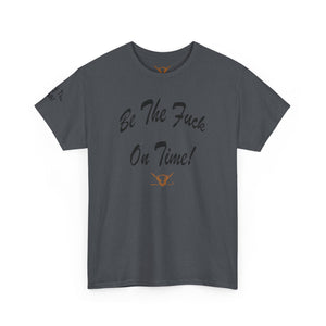 Be The Fuck On Time! Tee