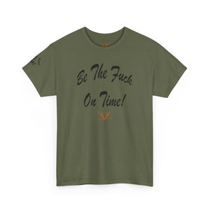 Be The Fuck On Time! Tee