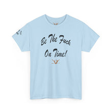 Load image into Gallery viewer, Be The Fuck On Time! Tee