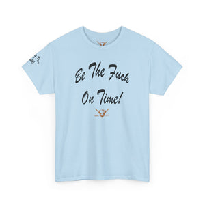 Be The Fuck On Time! Tee
